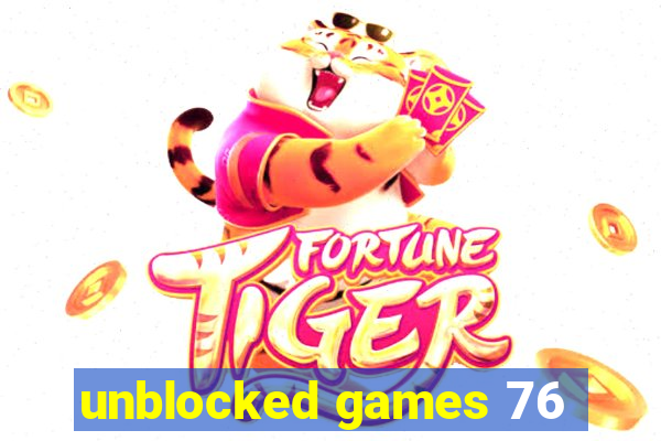 unblocked games 76